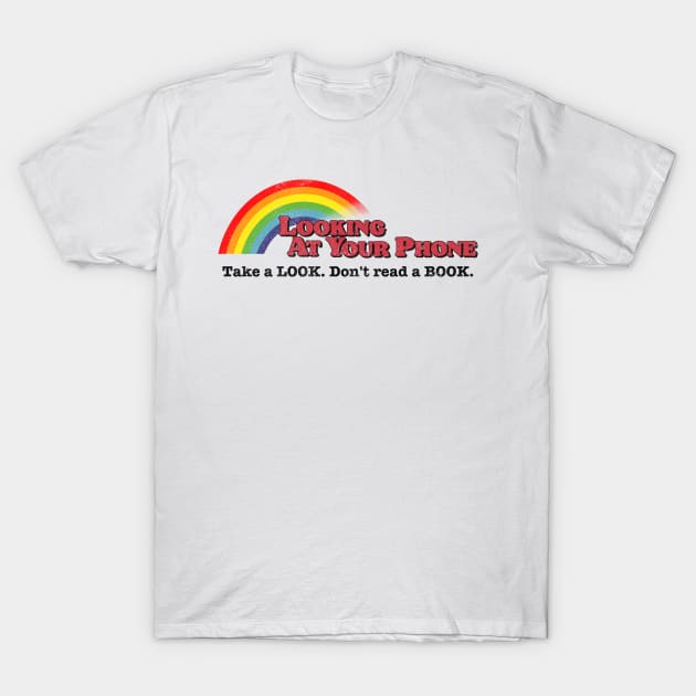 Take a Look, It's On Your Phone Rainbow T-Shirt by darklordpug